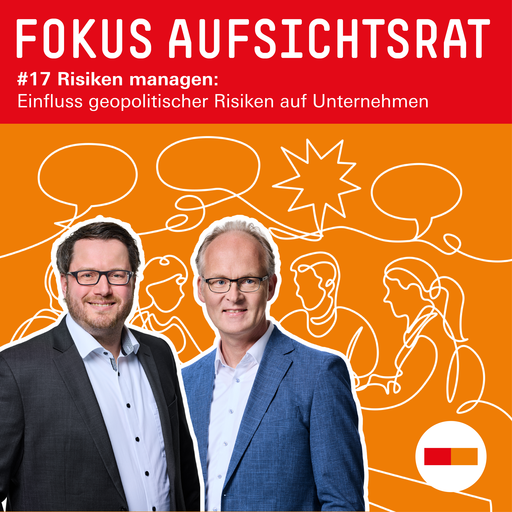 Fokus Aufsichtsrat #17 - Geopolitische Risiken managen